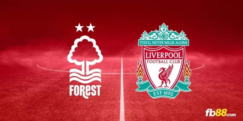 Soi kèo Nottingham Forest vs Liverpool 22h00 02/03/2024