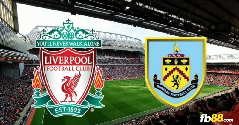 Soi kèo trận đấu Liverpool vs Burnley 22h00 10/02/2024