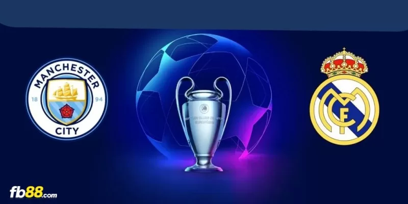 Soi kèo trận đấu Manchester City vs Real Madrid 2h 18/4/2024