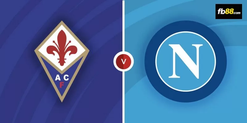 Soi kèo trận đấu Fiorentina vs Napoli 01h45 ngày 18/05/2024