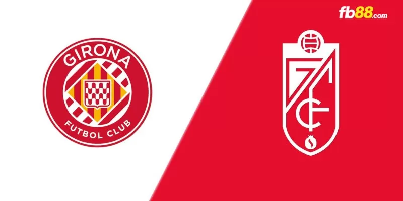 Soi kèo trận đấu Girona vs Granada lúc 02h00 ngày 25/05/2024