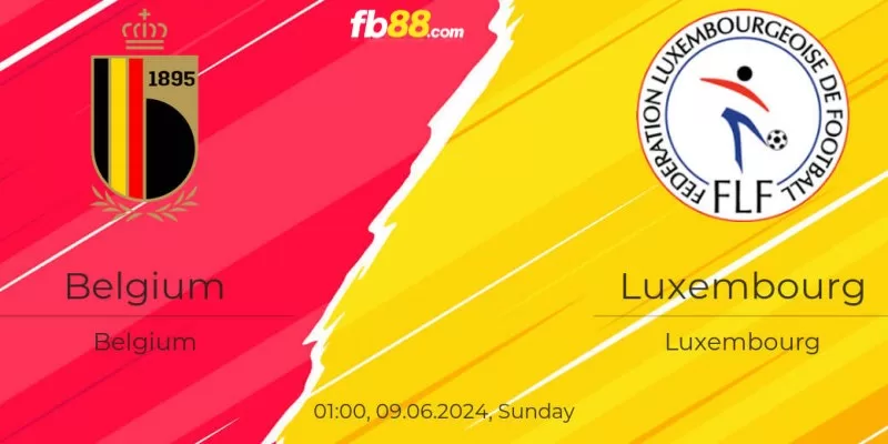 Soi kèo Belgium vs Luxembourg 01h00 09/06/2024 - Giao Hữu Quốc Tế