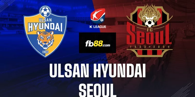 Soi kèo trận đấu Ulsan Hyundai vs Seoul 16h00 16/06/2024